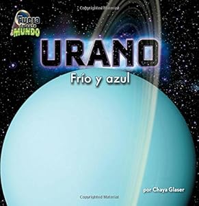 Urano / Uranus: Fr&iacute;o y azul / Cold and blue