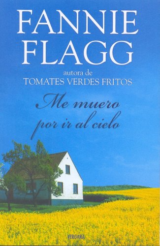 ME MUERO POR IR AL CIELO by Fannie Flagg