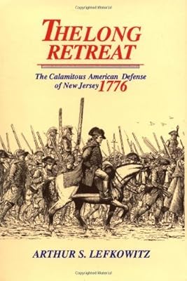 The Long Retreat: The Calamitous Defense of New Jersey, 1776