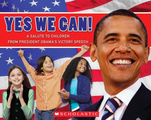 Yes, We Can! A Salute To Children From President Obama's Victory Speech by Barack Obama