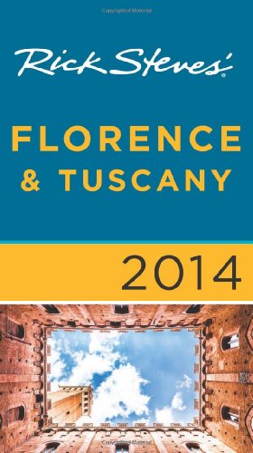 Rick Steves' Florence &amp; Tuscany 2014 by Rick Steves