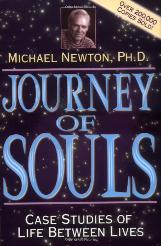 Journey of Souls: Case Studies of Life Between Lives by Michael Newton