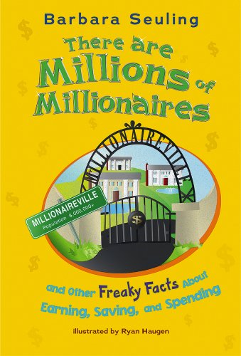 There are Millions of Millionaires: and Other Freaky Facts About Earning, Saving, and Spending by Barbara Seuling
