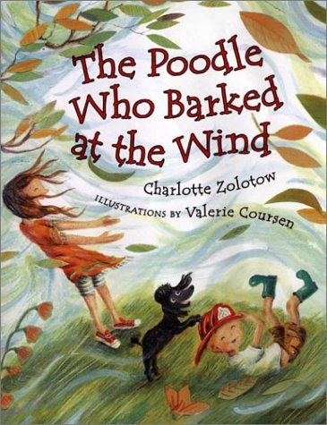 The Poodle Who Barked at the Wind by Charlotte Zolotow