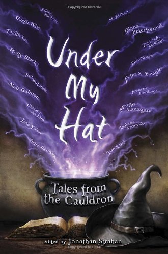 Under My Hat: Tales from the Cauldron by Jonathan Strahan