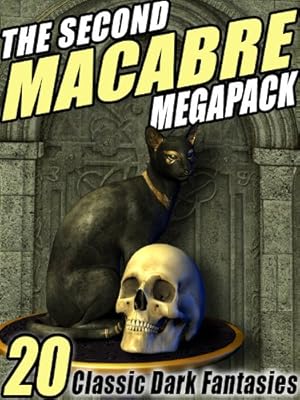The Second Macabre Megapack: 20 Classic Dark Fantasies