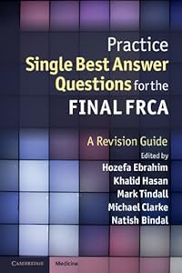 Practice Single Best Answer Questions for the Final FRCA: A Revision Guide by Hozefa Ebrahim