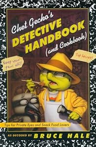 Chet Gecko's Detective Handbook (and Cookbook): Tips for Private Eyes and Snack Food Lovers