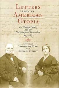 Letters from an American Utopia: The Stetson Family and the Northampton Association 1843-47