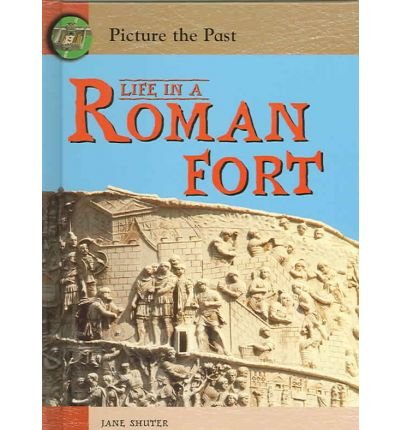 Life in a Roman Fort by Jane Shuter