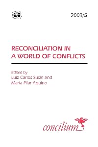 Concilium 2003/5: Reconciliation in a World of Conflicts by Luis Carlos Susin