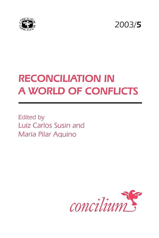 Concilium 2003/5: Reconciliation in a World of Conflicts by Luis Carlos Susin