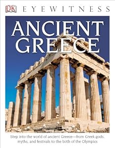 DK Eyewitness Books: Ancient Greece by Anne Pearson