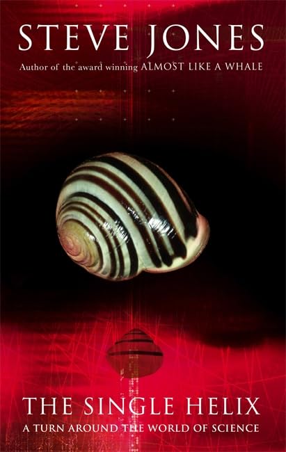 The Single Helix: A Turn Around the World of Science by Steve Jones