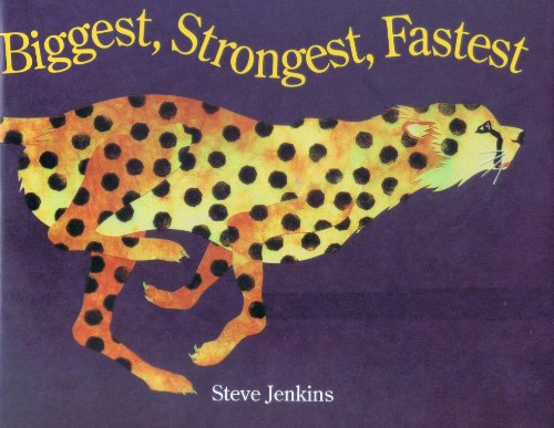 Biggest, Strongest, Fastest by Steve Jenkins