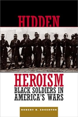 Hidden Heroism: Black Soldiers In America's Wars