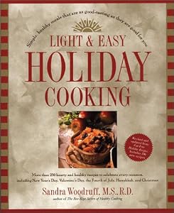 Light and Easy Holiday Cooking: Simple, Healthy Meals That Are As Good-Tasting As They Are Good for You by Sandra Woodruff