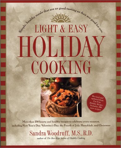 Light and Easy Holiday Cooking: Simple, Healthy Meals That Are As Good-Tasting As They Are Good for You by Sandra Woodruff