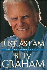 Just As I Am: The Autobiography of Billy Graham