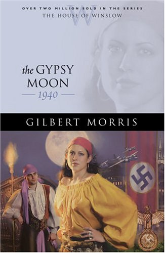 The Gypsy Moon: 1940 (The House of Winslow #35) by Gilbert Morris 