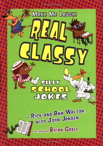 Real Classy: Silly School Jokes by Rick Walton
