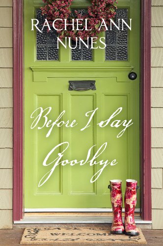 Before I Say Good-bye by Rachel Ann Nunes