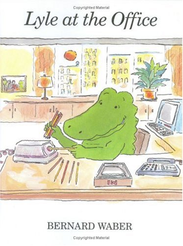 Lyle at the Office (Lyle the Crocodile) by Bernard Waber