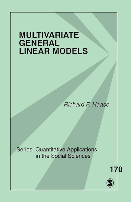 Multivariate General Linear Models (Quantitative Applications in the Social Sciences) by Richard F. Haase