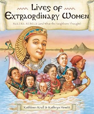 Lives of Extraordinary Women: Rulers, Rebels