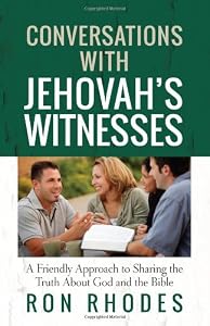 Conversations with Jehovah's Witnesses: A Friendly Approach to Sharing the Truth About God and the Bible