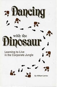 Dancing With the Dinosaur: Learning to Live in the Corporate Jungle