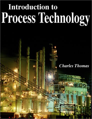 Introduction to Process Technology by Charles E. Thomas