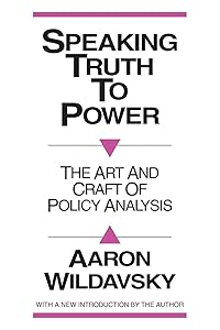 Speaking Truth to Power: Art and Craft of Policy Analysis by Robbin Laird