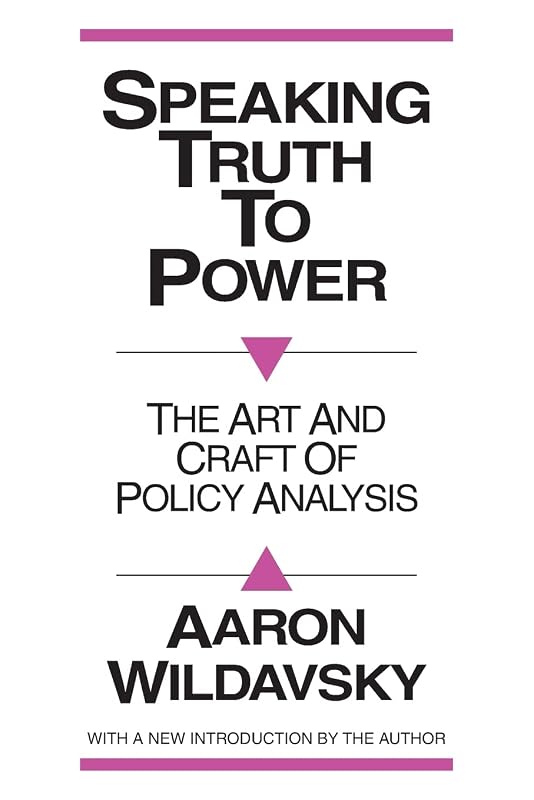 Speaking Truth to Power: Art and Craft of Policy Analysis by Robbin Laird