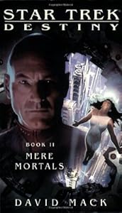 Mere Mortals (Star Trek: Destiny, Book II)