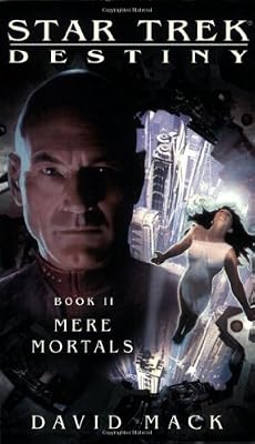 Mere Mortals (Star Trek: Destiny, Book II)