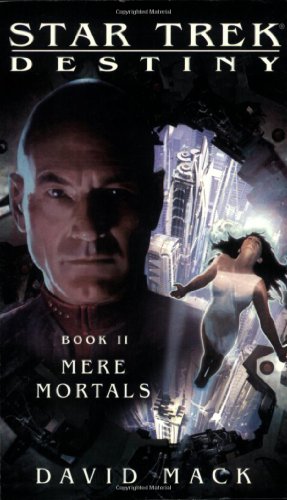 Mere Mortals (Star Trek: Destiny, Book II) by David Mack