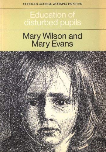 Education of disturbed pupils (Schools Council working paper) by Mary Wilson