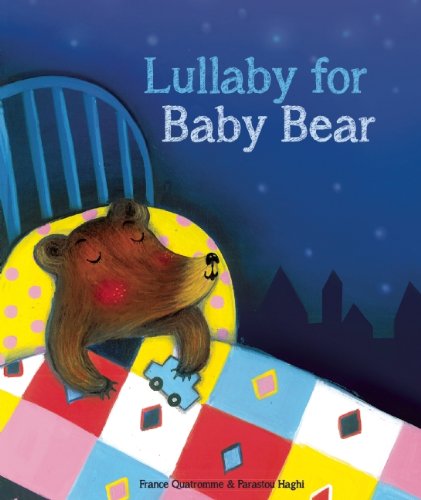 Lullaby for Baby Bear by France Quatromme