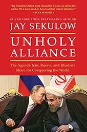 Unholy Alliance: The Agenda Iran, Russia, and Jihadists Share for Conquering the World