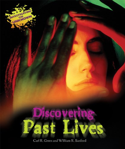 Discovering Past Lives (Investigating the Unknown) by William R. Sanford
