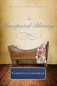 An Unexpected Blessing: An Amish Cradle Novella