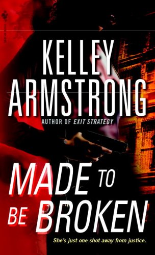 Made to Be Broken (Nadia Stafford) by Kelley Armstrong