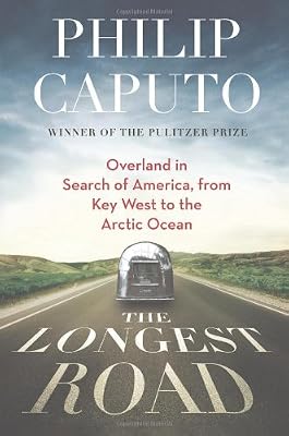 The Longest Road: Overland in Search of America, from Key West to the Arctic Ocean