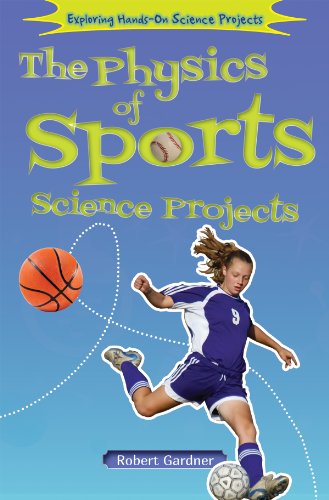 The Physics of Sports Science Projects by Robert Gardner