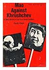 Mao against Khrushchev : a short history of the Sino-Soviet conflict