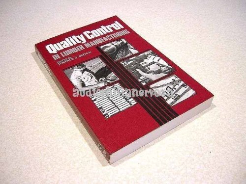 Quality Control in Lumber Manufacturing by Terence D. Brown