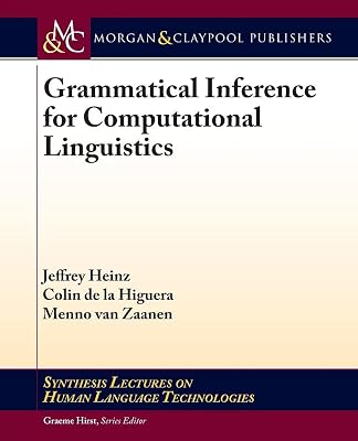 Grammatical Inference for Computational Lingustics (Synthesis Lectures on Human Language Technologies)