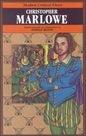Christopher Marlowe (Bloom's Modern Critical Views) by Harold Bloom
