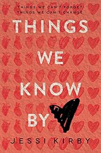 Things We Know by Heart by Jessi Kirby